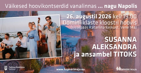 Väikesed hoovikontserdid vanalinnas... nagu Napolis. Susanna Aleksandra ja ans.Titoks