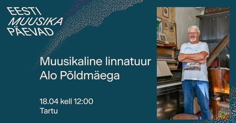 Muusikaline linnatuur Alo Põldmäega / Eesti Muusika Päevad 2026