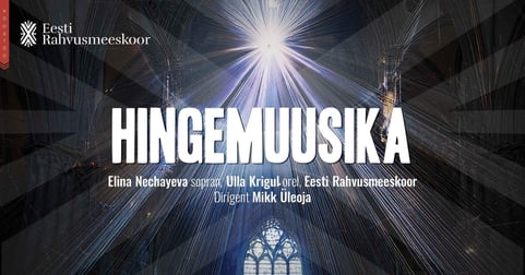 Hingemuusika. Elina Nechayeva, Ulla Krigul ja rahvusmeeskoor