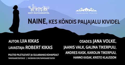''Naine, kes kõndis paljajalu kividel'' / Tammsaare Teater