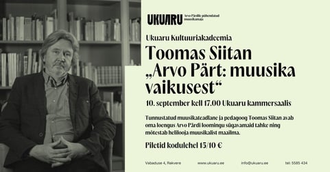 Ukuaru Kultuuriakadeemia Toomas Siitan ''Arvo Pärt: muusika vaikusest''