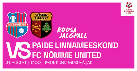 A. LE COQ PREMIUM LIIGA | PAIDE LINNAMEESKOND VS FC NÕMME UNITED | ROOSA JALGPALL / Paide Linnameeskond kodumängud 2026