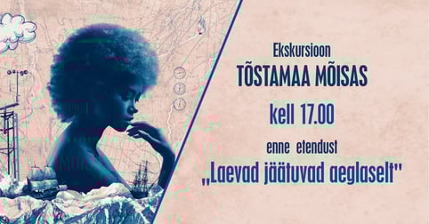 Ekskursioon Tõstamaa Mõisas enne etendust ''Laevad jäätuvad aeglaselt''