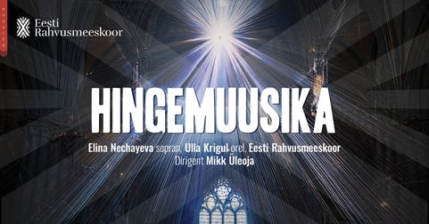 Hingemuusika. Elina Nechayeva, Ulla Krigul ja rahvusmeeskoor