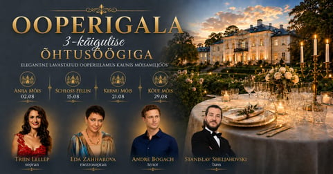Ooperigala 3-käigulise õhtusöögiga kaunis mõisamiljöös: Triin Lellep. Eda Zahharova. Andre Bogach. Stanislav Sheljahhovski