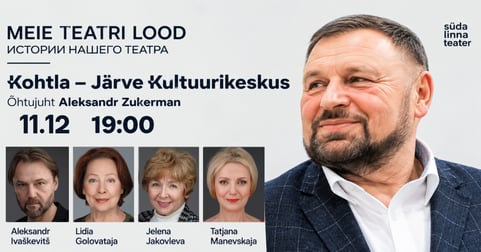 Meie teatri lood / Истории нашего театра / Kohtla-Järve Kultuurikeskus / Südalinna Teater