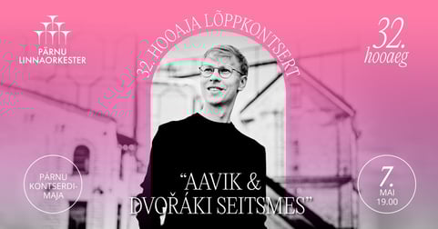 32. Hooaja lõppkontsert ''Aavik & Dvoraki Seitsmes''