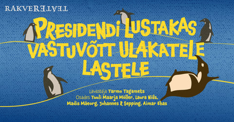 Presidendi lustakas vastuvõtt ulakatele lastele / Rakvere Teater