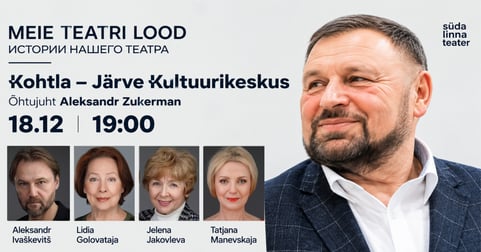 Meie teatri lood / Истории нашего театра / Kohtla-Järve Kultuurikeskus / Südalinna Teater