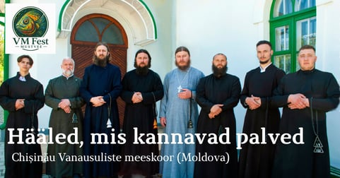 VM Fest Mustvee. Hääled, mis kannavad palved. Chisinau vanausuliste meeskoor (Moldova)