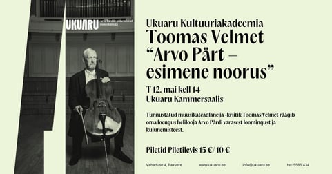 Ukuaru Kultuuriakadeemia Toomas Velmet. ''Arvo Pärt - esimene noorus''