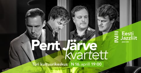 Jazzliit ja Türi Kultuurikeskus LIVE / Pent Järve kvartett