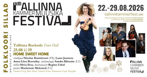 XXII Tallinna Kammermuusika Festivali kontsert "Kodu, kallis kodu"