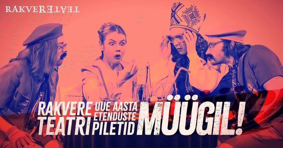 Müügile tulid Rakvere Teatri uue aasta piletid!