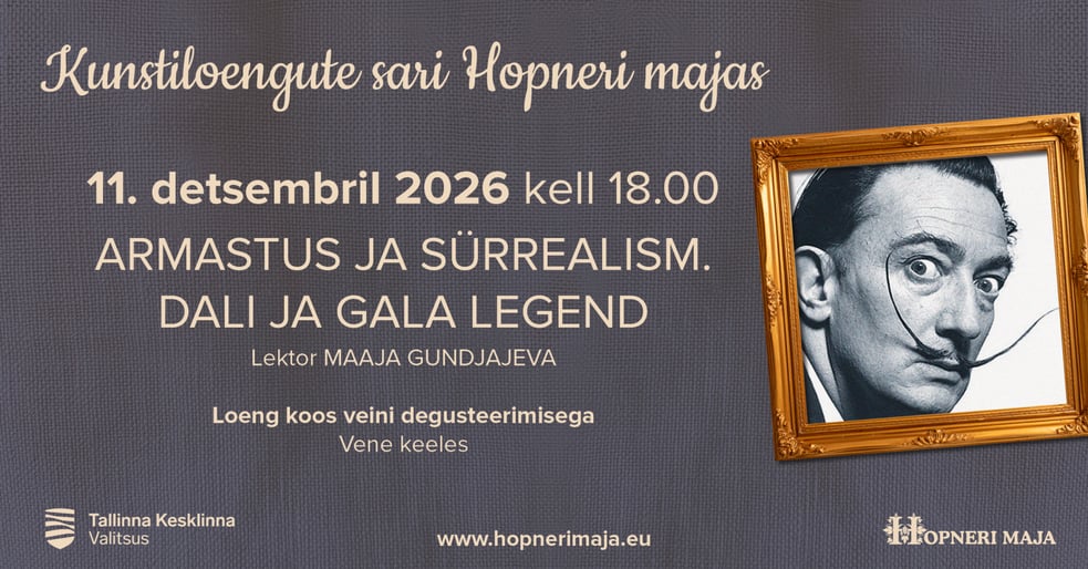 Maaja Gundjajeva loeng koos degusteerimisega - ''Armastus ja sürrealism. Dali ja Gala legend''
