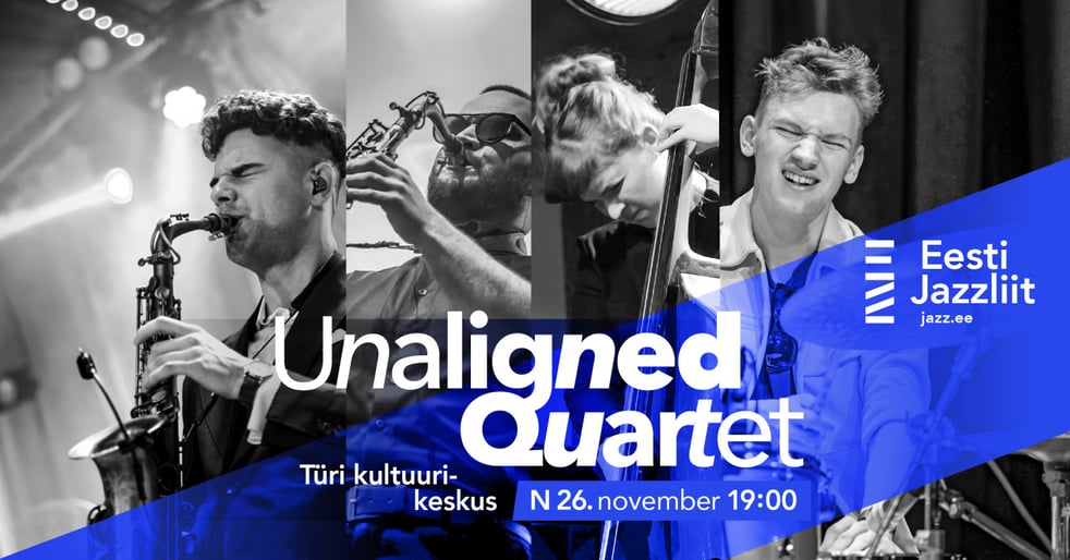 Jazzliit ja Türi kultuurikeskus LIVE | Unaligned Quartet