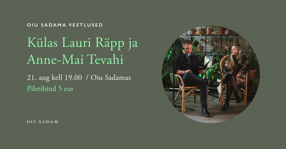 Oiu Sadama vestlused - külas Lauri Räpp ja Anne-Mai Tevahi