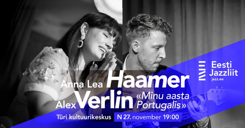 Jazzliit ja Türi Kultuurikeskus LIVE / Anna Lea Haamer & Alex Verlin ''Minu aasta Portugalis''