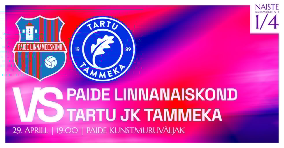 Naiste karikavõistlused 1/4 finaal | Paide Linnanaiskond (N) VS Tartu JK Tammeka (N)
