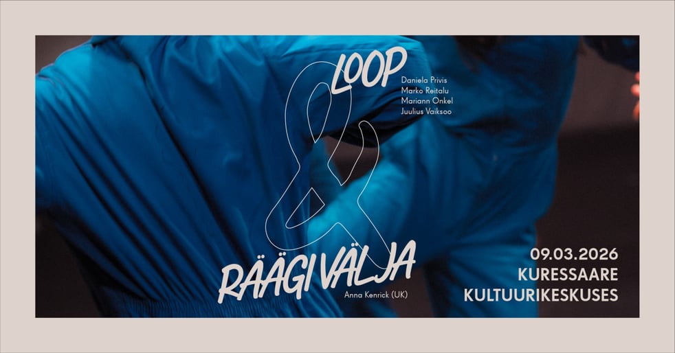 Tantsulavastused "Loop" ja "Räägi välja"