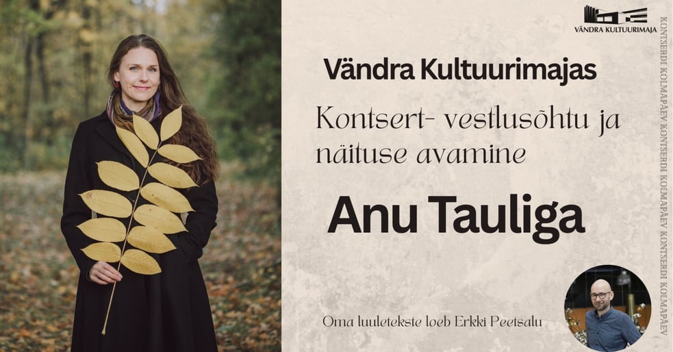 Kontsert-vestlusõhtu Anu Tauliga ja näituse avamine