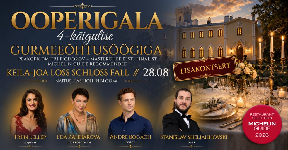 LISAKONTSERT! Ooperigala 4-käigulise gurmeeõhtusöögiga Keila-Joa lossis: Triin Lellep. Eda Zahharova. Andre Bogach. Stanislav Sheljahhovski.