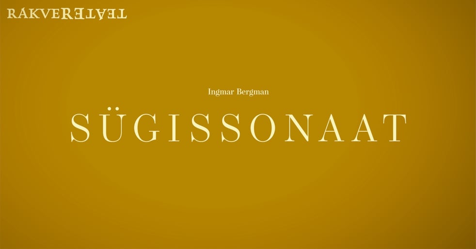 Rakvere Teatris esietendub Ingmar Bergmani 'Sügissonaat'