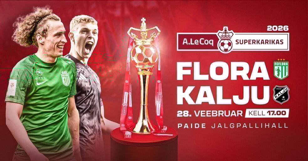 A. LE COQ SUPERKARIKAS 2026 | Tallinna FC Flora - Nõmme Kalju FC