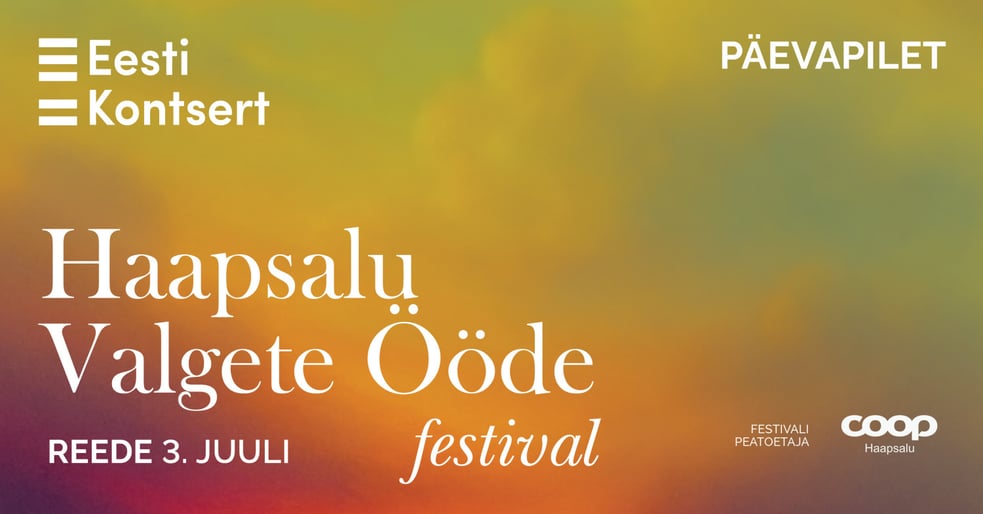 PÄEVAPILET, REEDE 3. juuli. HAAPSALU VALGETE ÖÖDE FESTIVAL