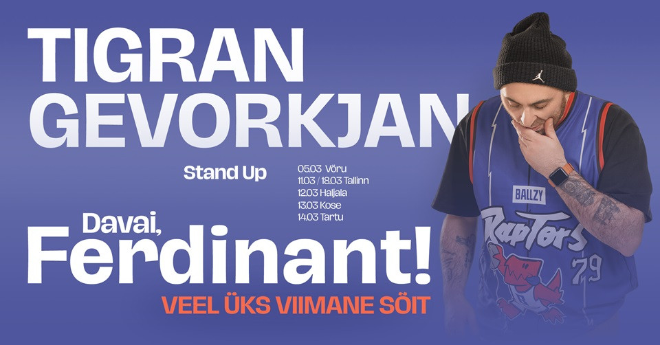 Tigrani stand Up tuur: Davai, Ferdinant! Veel üks viimane sõit!