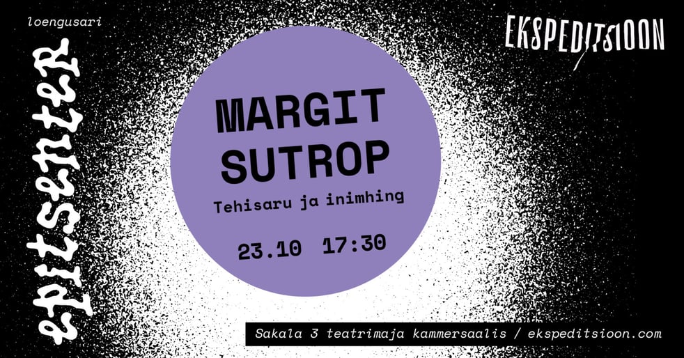MARGIT SUTROP: Tehisaru ja inimhing