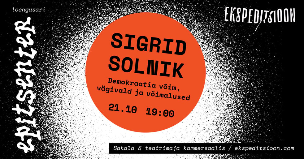 SIGRID SOLNIK: Demokraatia võim, vägivald ja võimalused