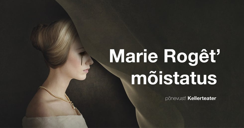 ''Marie Rogêt mõistatus'' / Kellerteater