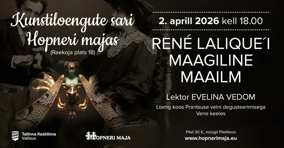 Evelina Vedomi kunstiloengute sari Hopneri Majas. Loeng ''René Lalique'i maagiline maailm''