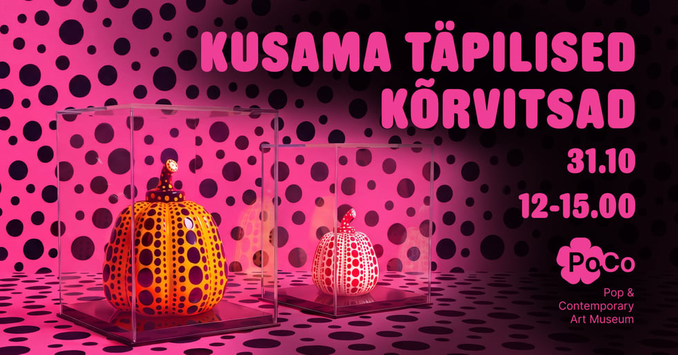 KUSAMA TÄPILISED KÕRVITSAD töötuba PoCos