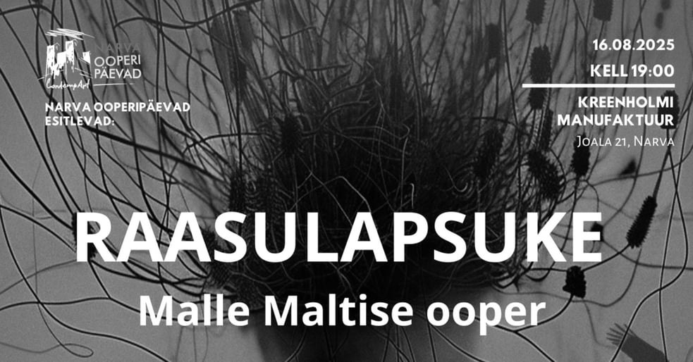 Malle Maltise ooper ''Raasulapsuke'' / Narva Ooperipäevad 2025