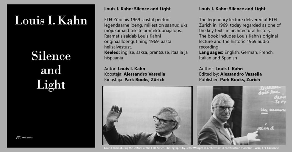 KAHN 125 eripakkumine: Louis I. Kahni legendaarset loengut Silence and Light tutvustav raamat