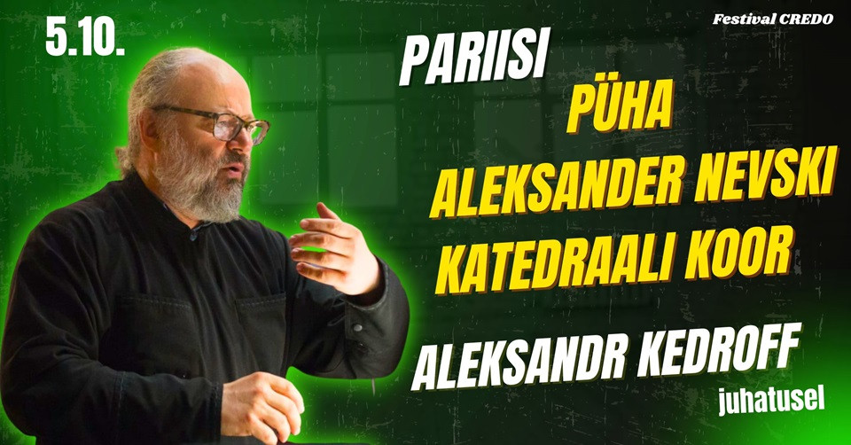 Festival Credo: Pariisi Püha Aleksander Nevski Katedraali koor, Aleksandr Kedroffi juhatusel