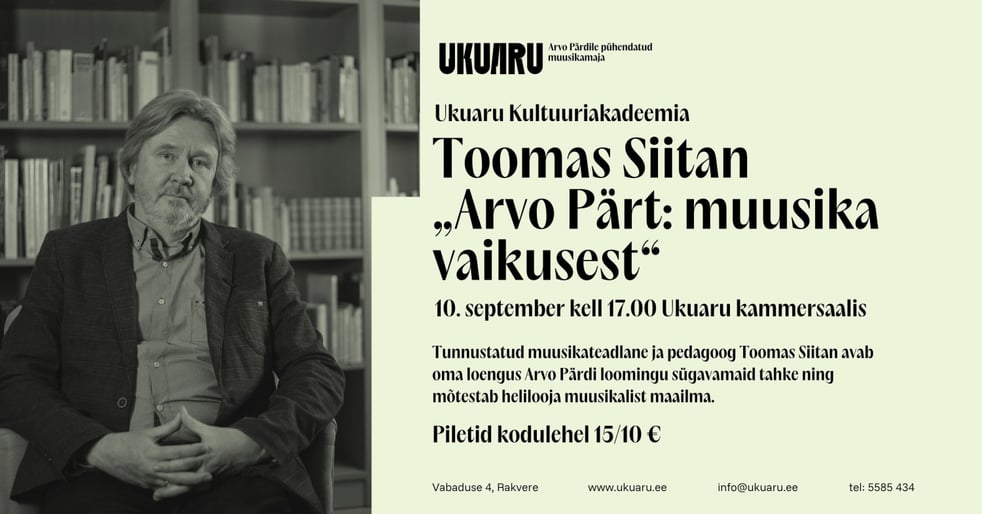 Ukuaru Kultuuriakadeemia Toomas Siitan ''Arvo Pärt: muusika vaikusest''