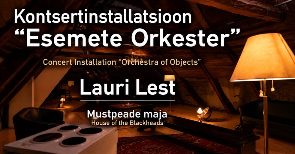 Kontsertinstallatsioon ''Esemete Orkester'' | Lauri Lest