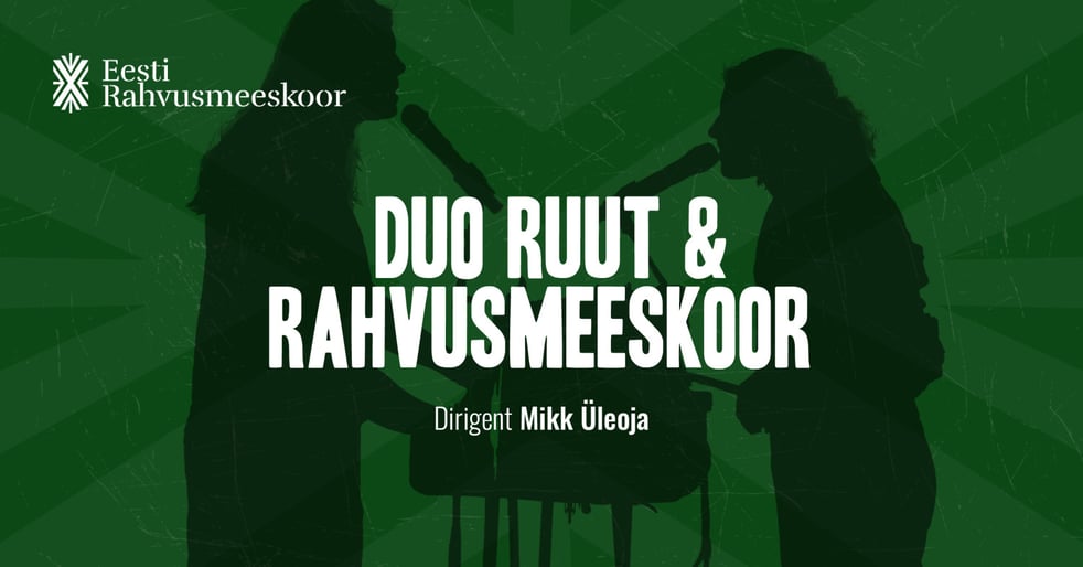 Duo Ruut ja Eesti Rahvusmeeskoor. Kontserdimaja sünnipäevakontsert