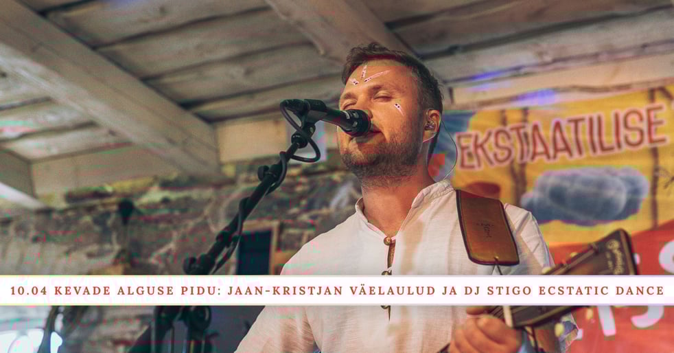 Kevade alguse pidu: Jaan-Kristjan väelaulud ja DJ Stigo ecstatic dance