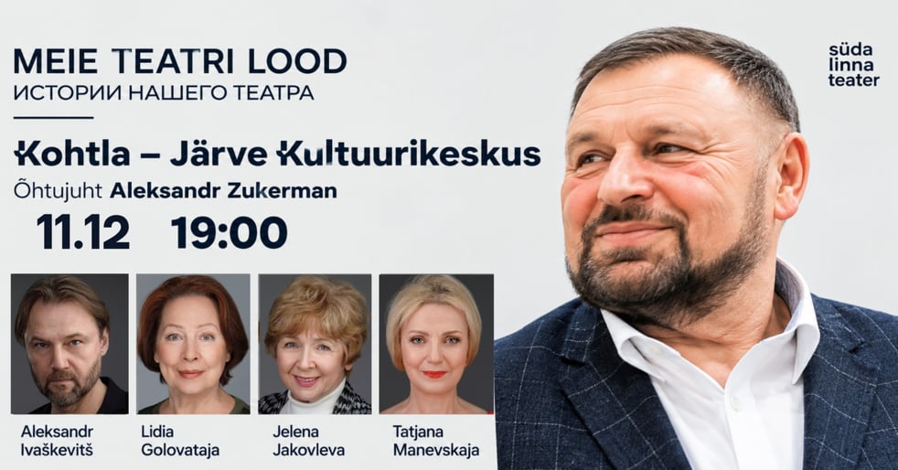 Meie teatri lood / Истории нашего театра / Kohtla-Järve Kultuurikeskus / Südalinna Teater