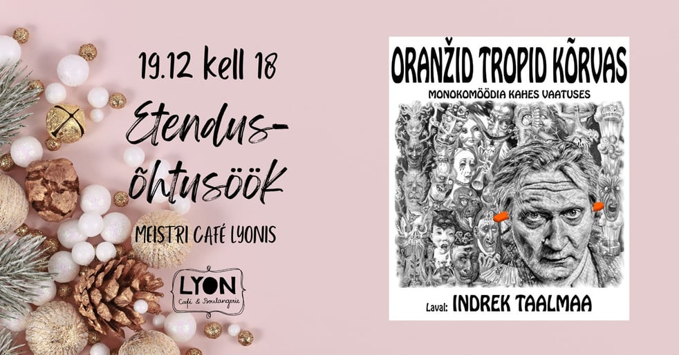 Meistri Café Lyon 4-käiguline etendus-õhtusöök ''Oranžid tropid kõrvas''