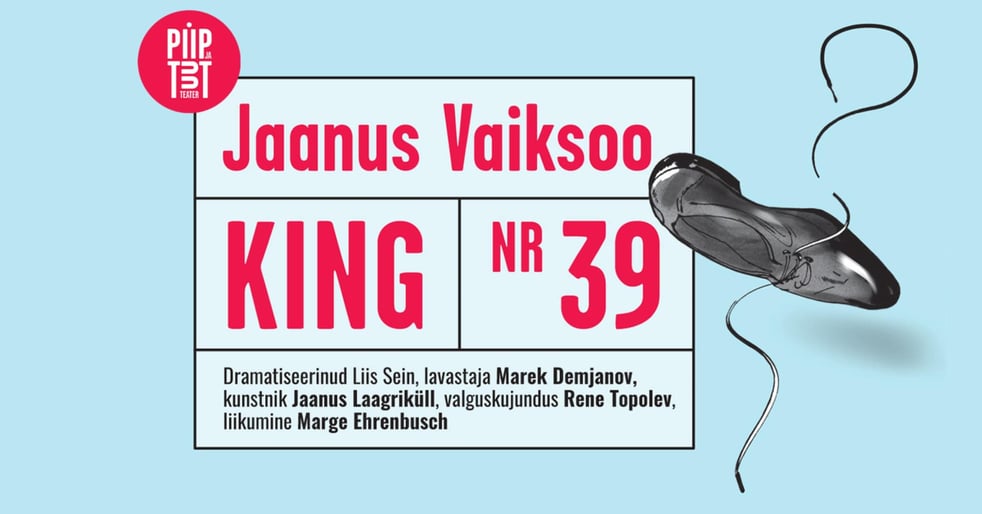 Piip ja Tuut Teater esitleb ''King nr. 39'' - Viimane etendus!