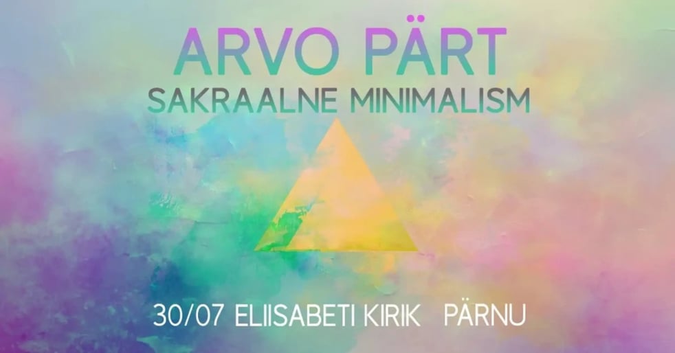 Pärnus. Arvo Pärt. Sakraalne minimalism