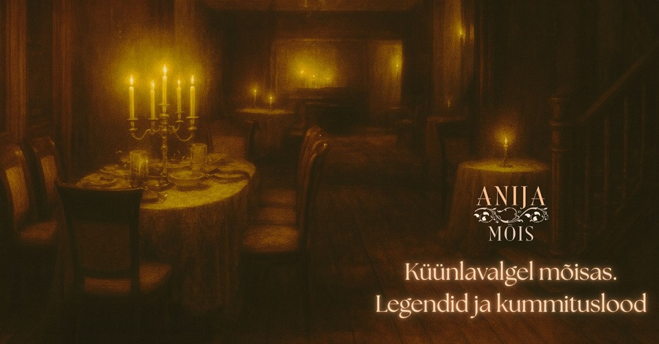 Küünlavalgel Anija mõisas. Legendid ja kummituslood.