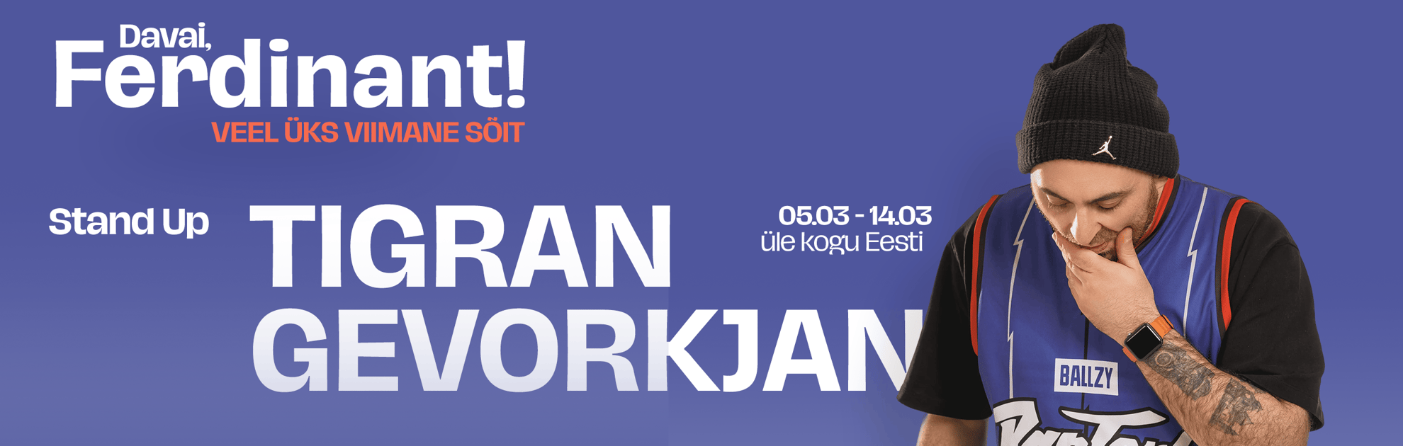 Tigrani Stand-Up tuur: Davai, Ferdinant! Veel üks viimane sõit!