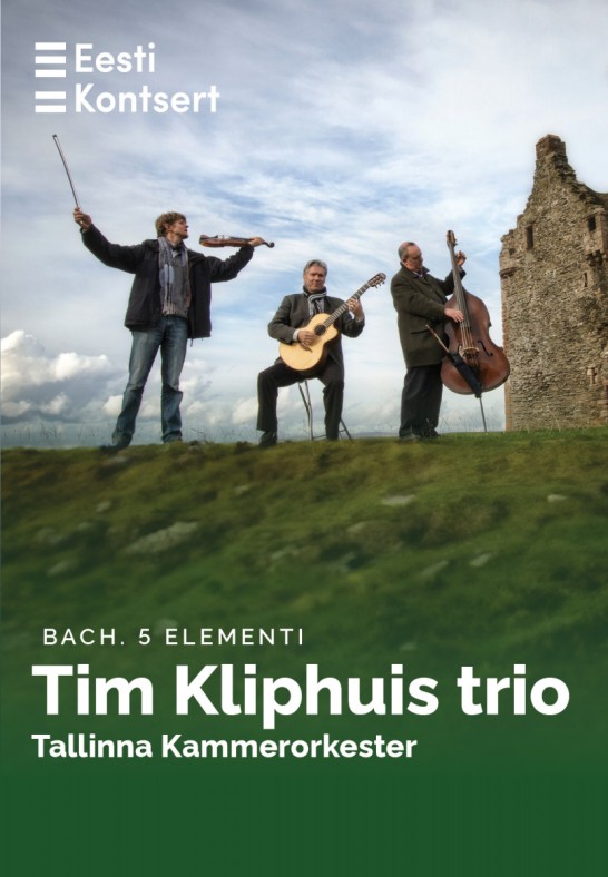 BACH. 5 ELEMENTI. Tim Kliphuis trio ja Tallinna Kammerorkester