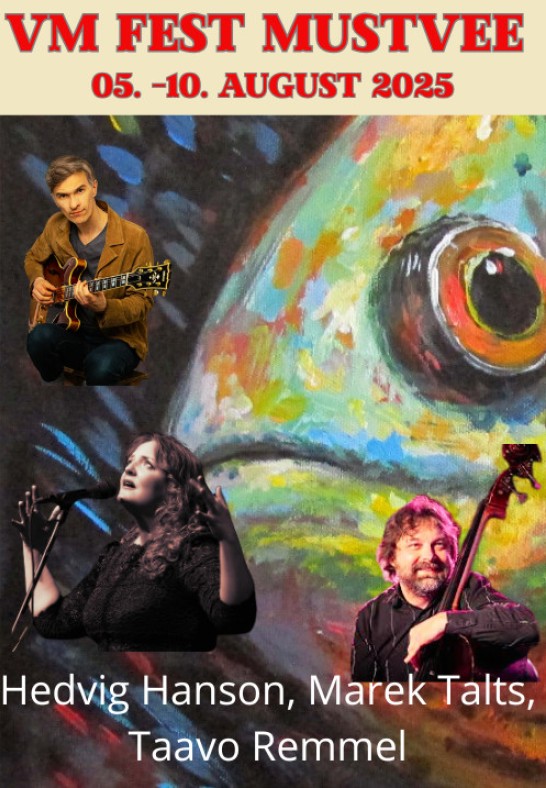 VM Fest Mustvee 2025 / Hedvig Hanson, Marek Talts ja Taavo Remmel. Kõik muutub lauluks.